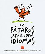 Pajaros Aprenden Idiomas. (Premio Int. Ilus. Fund. Sm 2007) (in Spanish)