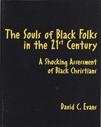 The Souls of Black Folks in the 21St Century: A Shocking Assessment of Black Christians