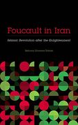 Foucault in Iran: Islamic Revolution After the Enlightenment (Muslim International)