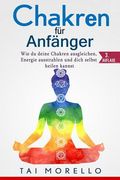 Chakren für Anfänger: Wie du deine Chakren ausgleichen, Energie ausstrahlen und dich selbst heilen kannst (in German)