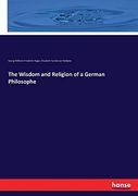 The Wisdom and Religion of a German Philosophe (en Inglés)