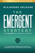 The Emergent Strategy: And the Death of Strategic Planning (en Inglés)