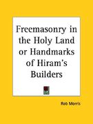 freemasonry in the holy land or handmarks of hiram's builders (en Inglés)