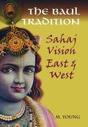The Baul Tradition: Sahaj Vision East & West [With CD (Audio)] (en Inglés)