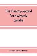 The Twenty-second Pennsylvania cavalry and the Ringgold battalion, 1861-1865 (en Inglés)