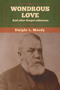 Wondrous Love, and Other Gospel Addresses 