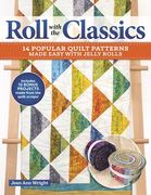 Roll with the Classics: 14 Popular Quilt Patterns Made Easy with Jelly Rolls (en Inglés)