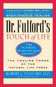 dr. fulford´s touch of life,the healing power of the natural life force