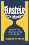Einstein y la Intuición: El Camino Para Entender las Teorías de la Relatividad (Ciencia)