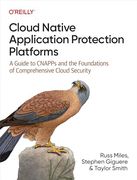 Cloud Native Application Protection Platforms: A Guide to Cnapps and the Foundations of Comprehensive Cloud Security (en Inglés)