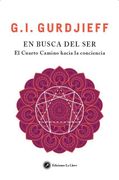 En Busca del Ser. El Cuarto Camino Hacia la Consciencia
