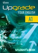 UPGRADE YOUR ENGLISH A1 - STUDENT'S BOOK (en Inglés)