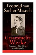 Gesammelte Werke: Romane + Novellen + Autobiografie: Romane + Novellen + Autobiografie: 73 Titel: Venus im Pelz + Katharina ii + Lola + Polnische. + die Wilden Frauen + Jüdisches Leben in Wort (en Alemán)