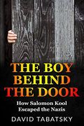 The boy Behind the Door: How Salomon Kool Escaped the Nazis. Inspired by a True Story