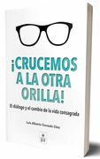 Crucemos a la Otra Orilla: 3 (Vida Consagrada)