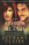 Love Beyond Reach: A Scottish Time Travel Romance: Volume 8 (Morna's Legacy Series) (en Inglés)