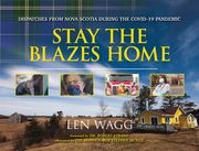Stay the Blazes Home: Dispatches from Nova Scotia During the Covid-19 Pandemic (en Inglés)