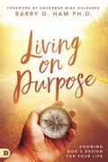 Living on Purpose: Knowing God's Design for Your Life (en Inglés)