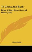 to china and back: being a diary kept, out and home (1859)