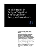 An Introduction to Design of Outpatient Medical Clinics for Healthcare Professionals (en Inglés)
