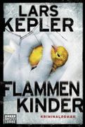 Flammenkinder: Kriminalroman. Joona Linna, Bd. 3