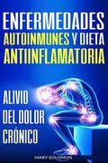 Enfermedades Autoinmunes y Dieta Antiinflamatoria: Alivio del Dolor Crónico