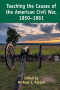 Teaching the Causes of the American Civil War, 1850-1861 (en Inglés)