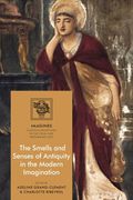 The Smells and Senses of Antiquity in the Modern Imagination (en Inglés)
