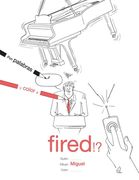 Pon palabras y color a... Fired!?