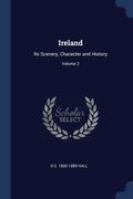 Ireland: Its Scenery, Character and History; Volume 2 (en Inglés)
