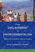From Enslavement to Environmentalism: Politics on a Southern African Frontier (Culture, Place, and Nature) (en Inglés)