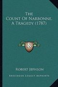 the count of narbonne, a tragedy (1787) (en Inglés)