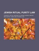 jewish ritual purity law: tzaraath, ritual washing in judaism, niddah, mikveh, red heifer, tumah and taharah, zav (en Inglés)