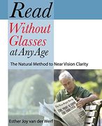 Read Without Glasses at any Age: The Natural Method to Near Vision Clarity (en Inglés)