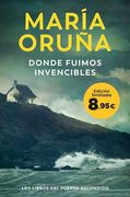 Donde Fuimos Invencibles (Los Libros del Puerto Escondido): Edición Limitada a Precio Especial