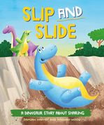 A Dinosaur Story: Slip and Slide: A Dinosaur Story About Sharing