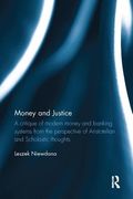Money and Justice: A Critique of Modern Money and Banking Systems from the Perspective of Aristotelian and Scholastic Thoughts (en Inglés)