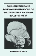 common edible and poisonous mushrooms of southeastern michigan - bulletin no. 14 (en Inglés)
