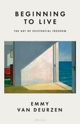 Beginning to Live. The Art of Existential Freedom