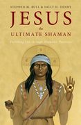 Jesus, the Ultimate Shaman (en Inglés)