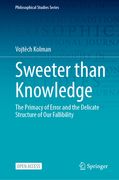Sweeter Than Knowledge: The Primacy of Error and the Delicate Structure of Our Fallibility (en Inglés)