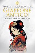 Storia e tradizione del Giappone antico: Dai villaggi Jōmon alle strade di Edo (en Italien)