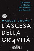 L'ascesa Della Gravità. Da Newton ad Einstein Fino Alle Onde Gravitazionali (en Italiano)