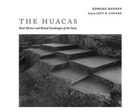 The Huacas: Rock Shrines and Ritual Landscapes of the Incas (en Inglés)