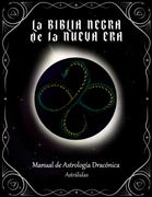 La Biblia Negra de la Nueva Era: manual de Astrología Dracónica