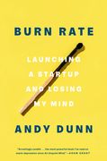 Burn Rate: Launching a Startup and Losing my Mind (en Inglés)