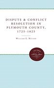 dispute and conflict resolution in plymouth county, massachusetts, 1725-1825 (en Inglés)
