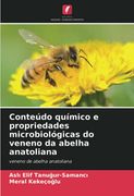 Conteúdo Químico e Propriedades Microbiológicas do Veneno da Abelha Anatoliana: Veneno de Abelha Anatoliana (en Portugués)