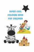 Super cool Coloring Book for children 4-6-8-10: coloring book A Collection of Fun and Easy Friends and Other Animals Coloring gift for kids boys girls (en Inglés)