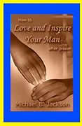 How to Love and Inspire Your man After Prison: A Prisonwife's Guide (en Inglés)
